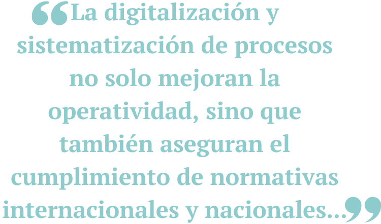 La digitalización y sistematización de procesos no solo mejoran la operatividad, sino que también aseguran el cumplimiento de normativas internacionales y nacionales...