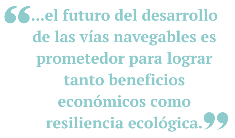 ...el futuro del desarrollo de las vías navegables es prometedor para lograr tanto beneficios económicos como resiliencia ecológica.